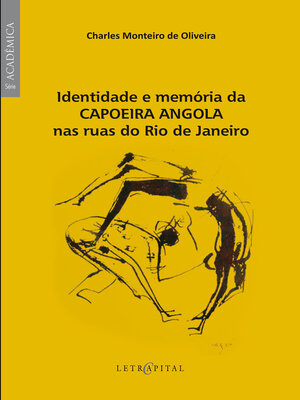 cover image of Identidade e memória da Capoeira Angola nas ruas do Rio de Janeiro